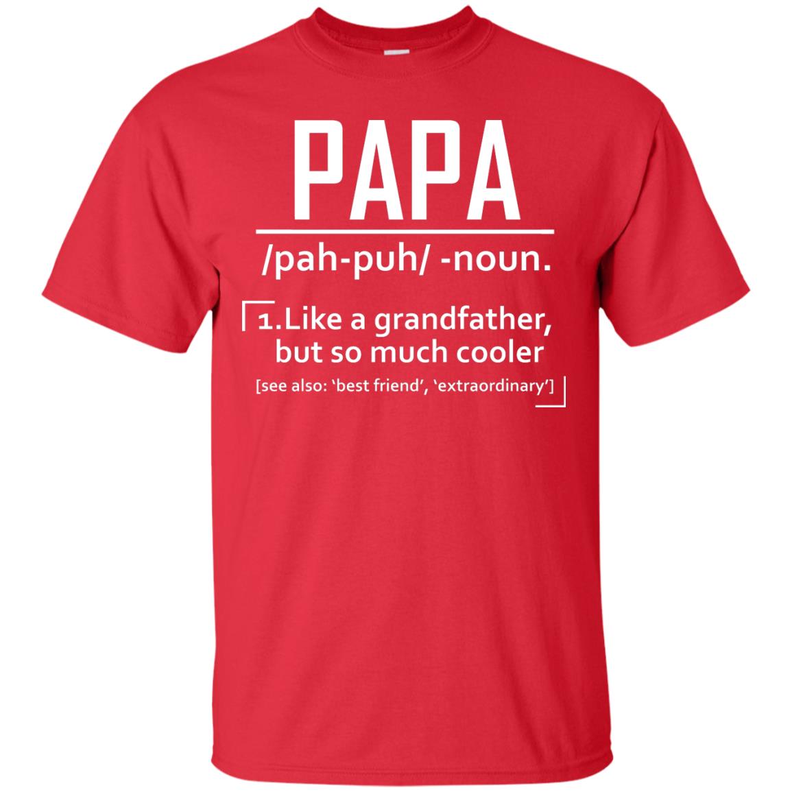 Papa Like A Grandfather But So Much Cooler Daddy Shirt Red