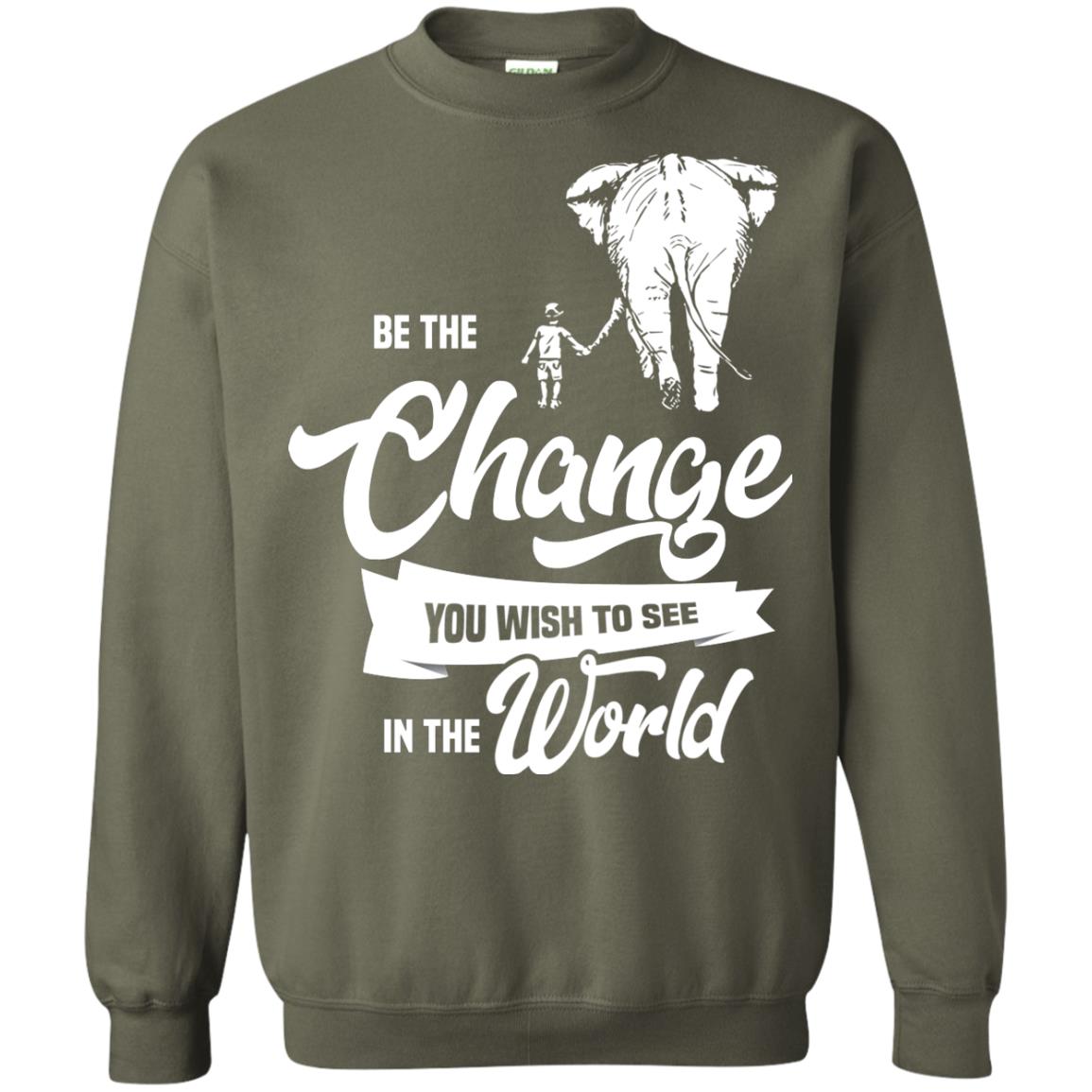 Be The Change You Wish To See In The World Shirt Military Green