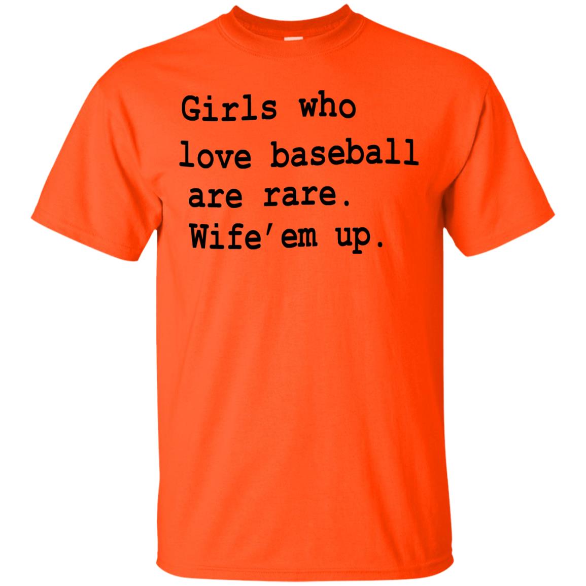Girls Who Love Baseball Are Rare Wife Them Up Shirt Orange