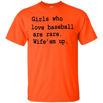 Girls Who Love Baseball Are Rare Wife Them Up Shirt Orange