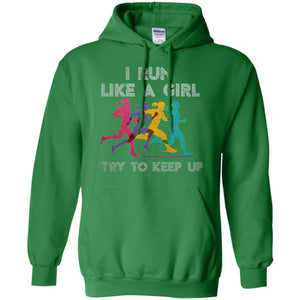 Runner T-shirt I Run Like A Girl Try To Keep Up