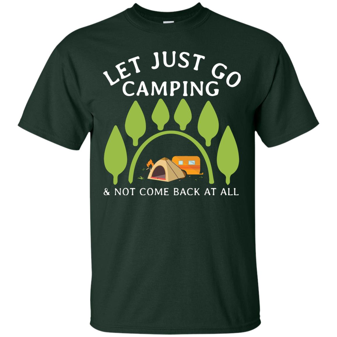 Let Just Go Camping And Not Come Back At All Camper Shirt Forest