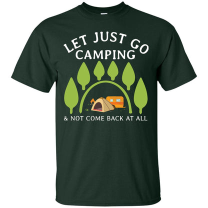 Let Just Go Camping And Not Come Back At All Camper Shirt Forest