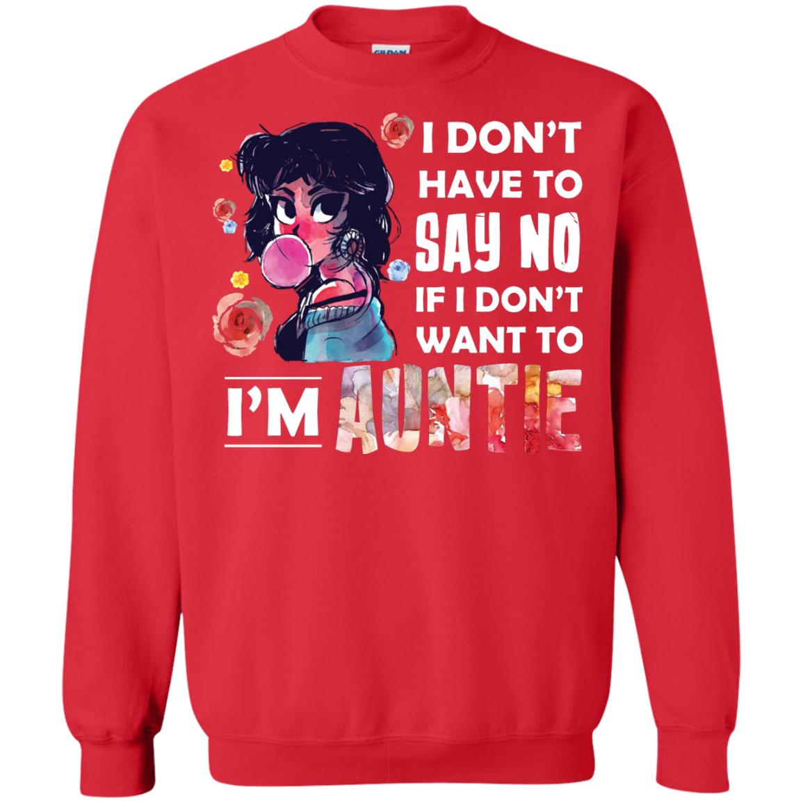 I Don_t Have To Say No If I Don_t Want To I_m Auntie Aunt Shirt Red