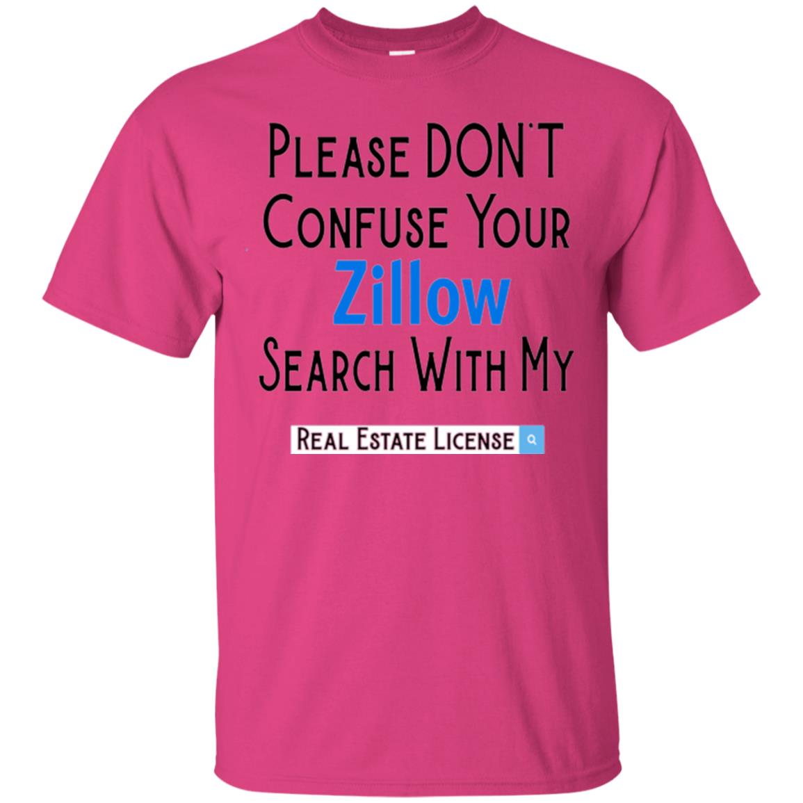 Realtor T-shirt Please Don_t Confuse Your Zillow Heliconia