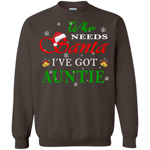 Who Needs Santa I've Got Auntie Family Christmas Idea Gift ShirtG180 Gildan Crewneck Pullover Sweatshirt 8 oz.