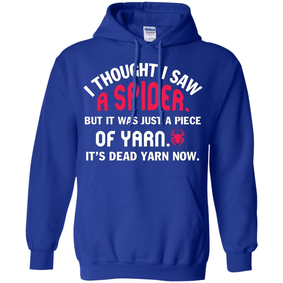 I Thought I Saw A Spider But It Was Just A Piece Of Yarn It’s Dead Yarn Now Funny Spider T-shirt Royal