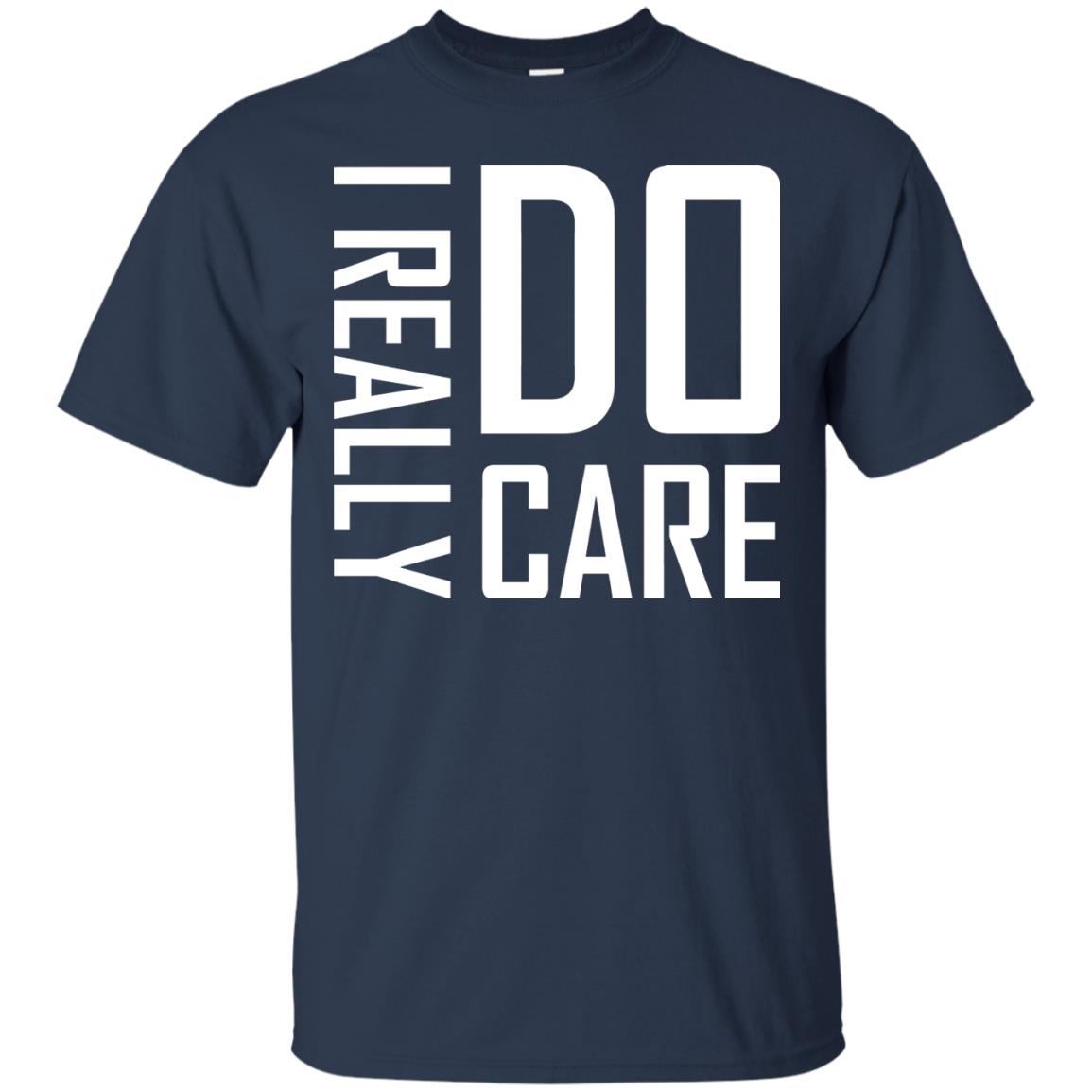 I Really Do Care Hot Saying 2018 Shirt Navy