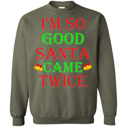 Christmas T-shirt I_m So Good Santa Came Twice Military Green