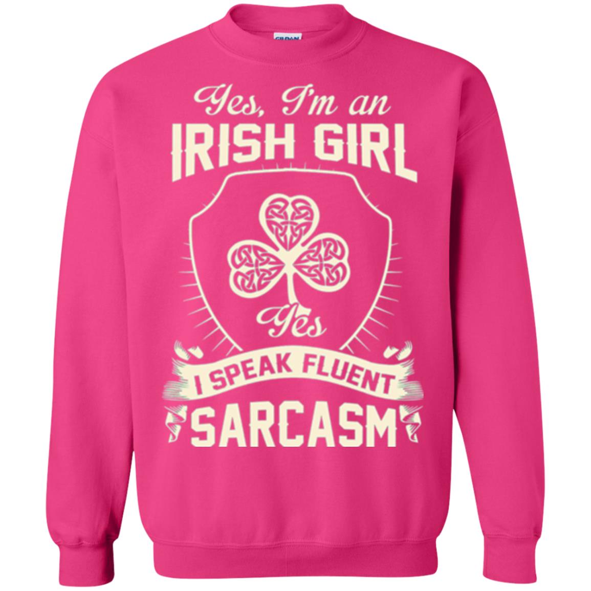 St Patricks Day T-shirt I_m An Irish Girl I Speak Fluent Sarcasm Heliconia