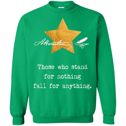 Alexander Hamilton T-shirt Those Who Stand For Nothing Irish Green