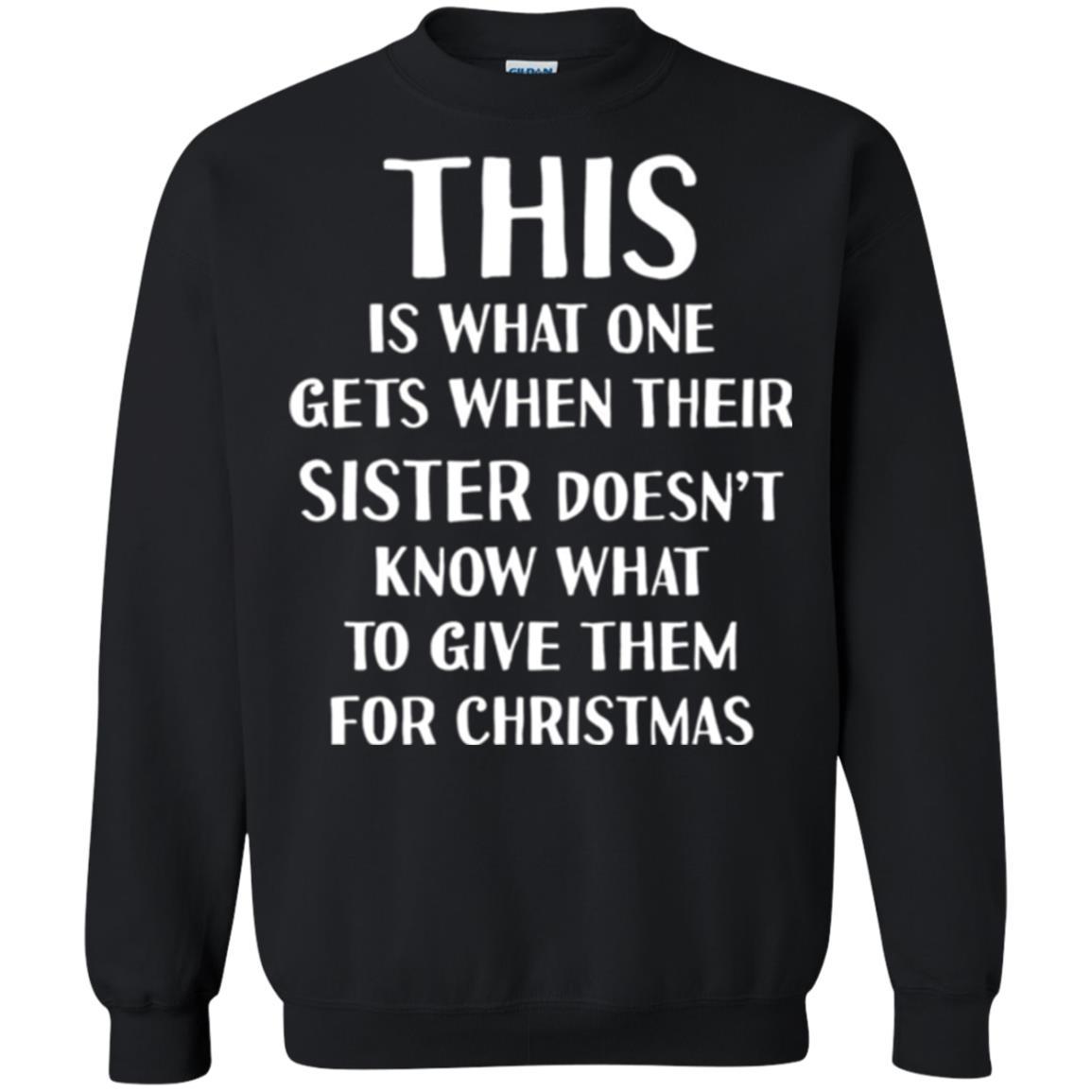 Family Christmas T-shirt Their Sister Doesn't Know What To Give For Christmas Black