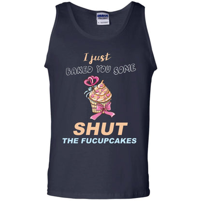 Just Baked You Some Fucupcakes Funny Saying Cupcakes Shirt Navy