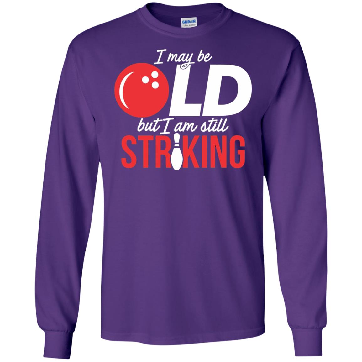 Funny Bowling T-shirt I May Be Old But I_m Still Striking Purple