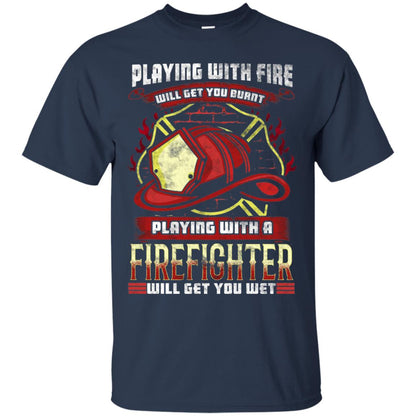 Playing With A Firefighter Get You Wet Fireman Shirt Navy