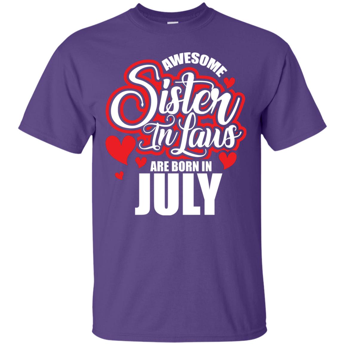 July T-shirt Awesome Sister In Laws Are Born In July Purple