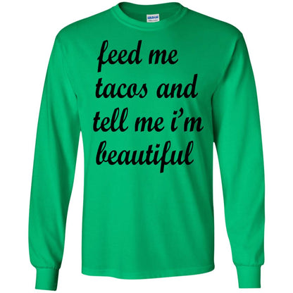 Feed Me Tacos And Tell Me Im Beautiful Cinco De Mayo Shirt Irish Green