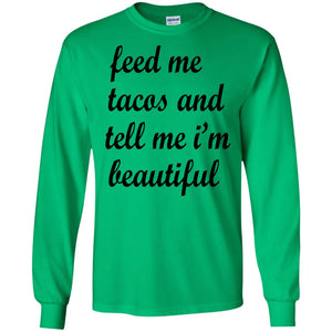 Feed Me Tacos And Tell Me Im Beautiful Cinco De Mayo Shirt