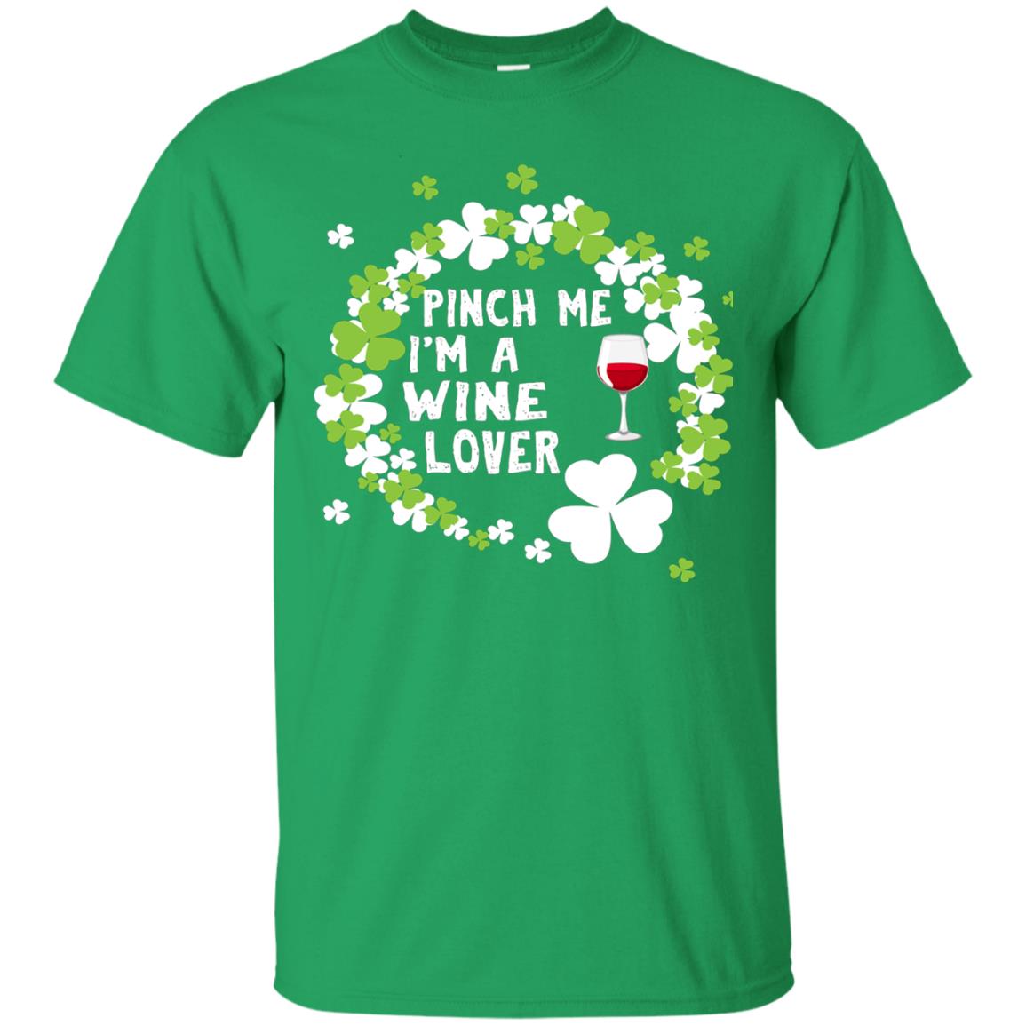 Pinch Me Im Wine Lover Shirt Irish Green