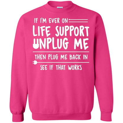 If I’m Ever On Life Support Unplug Me Then T-shirt Heliconia