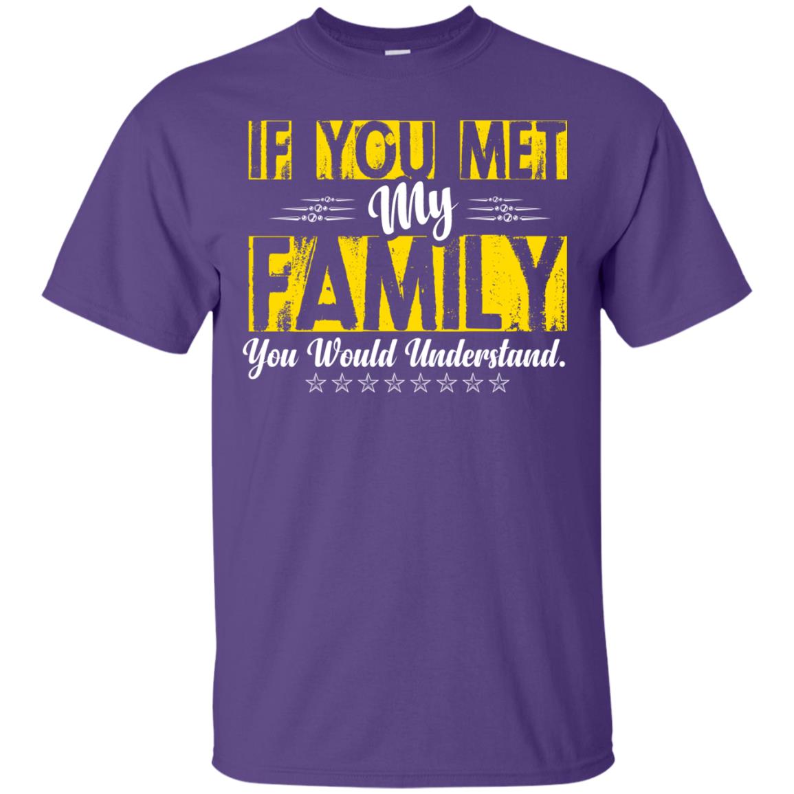 Family T-shirt If You Met My Family You Would Understand Purple