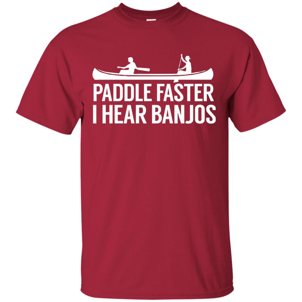 Paddle Faster I Hear Banjos T-shirt Canoe Clothing Cardinal