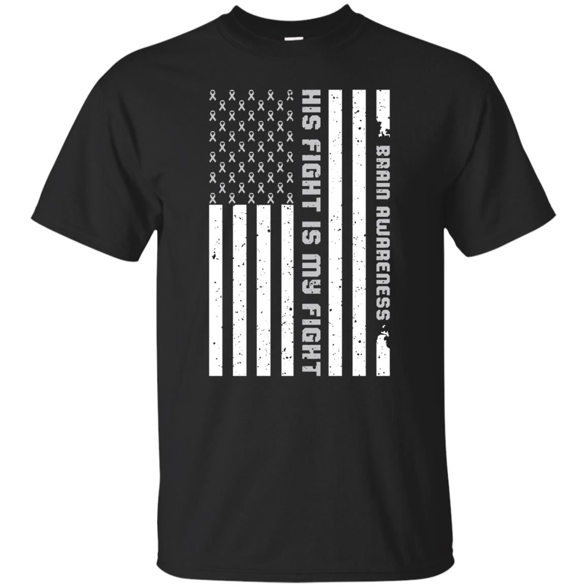 Brain Awareness His Fight Is My Fight Grey Ribbon Stars Flag Of Usa Shirt Black