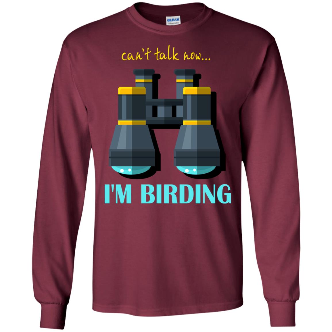 Bird-watching T-shirt Can't Talk Now I'm Birding Maroon