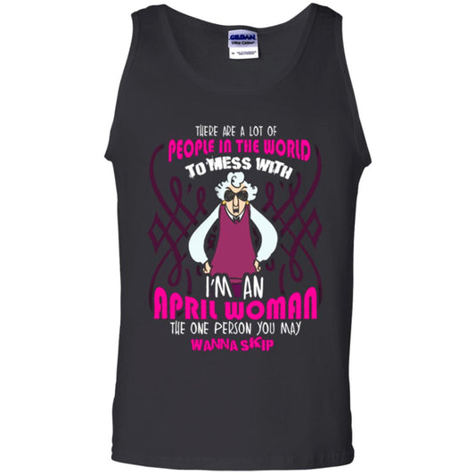 April Woman T-shirt There Are A Lot Of People In The World To Mess With Black