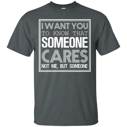I Want You To Know That Someone Cares Not Me But Someone Dark Heather
