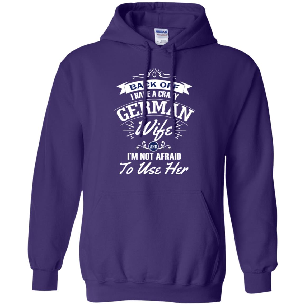 Back Of I Have A Crazy German Wife And Im Not Afraid To Use Her Purple
