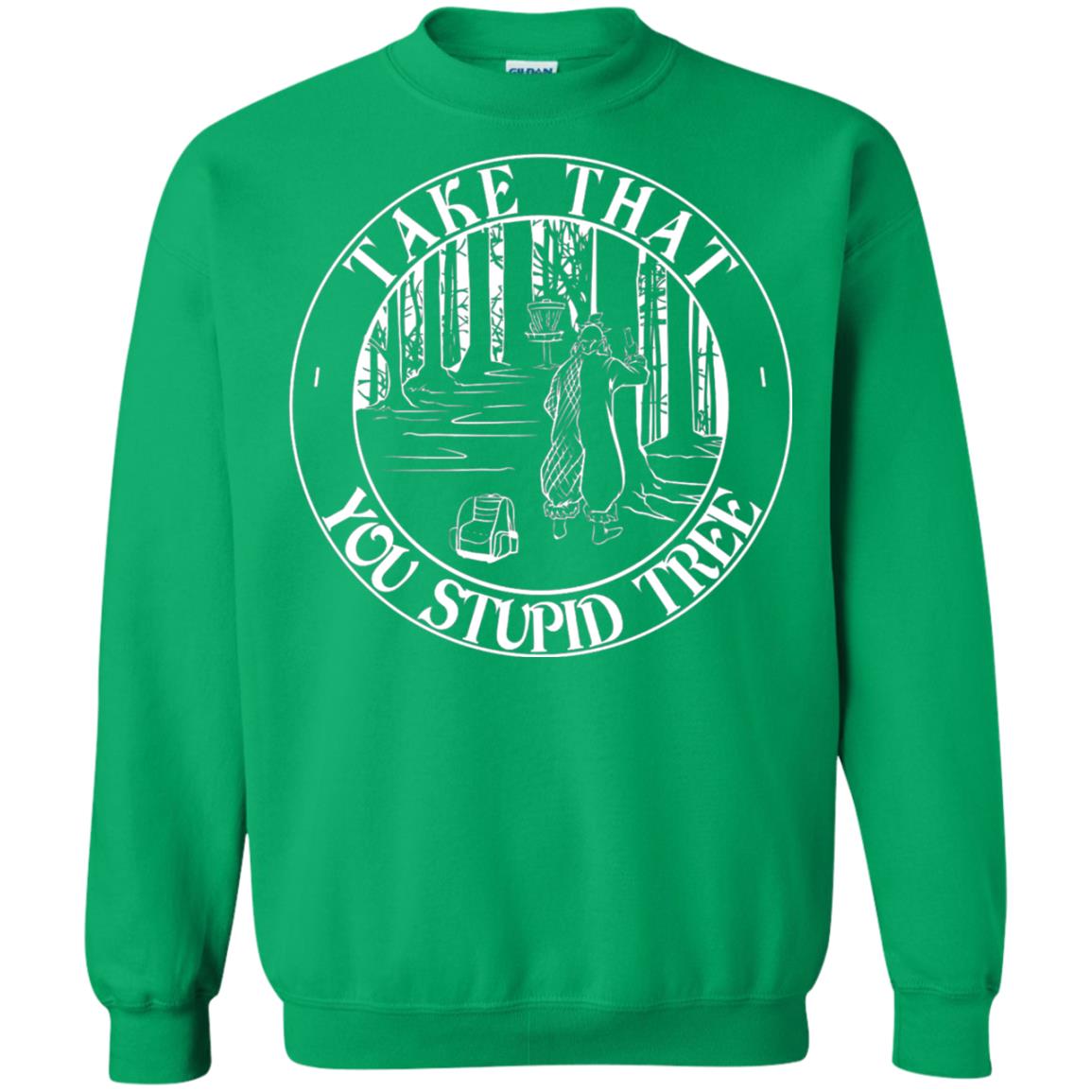 Take That Stupid Tree Funny Disc Golf T-shirt Irish Green