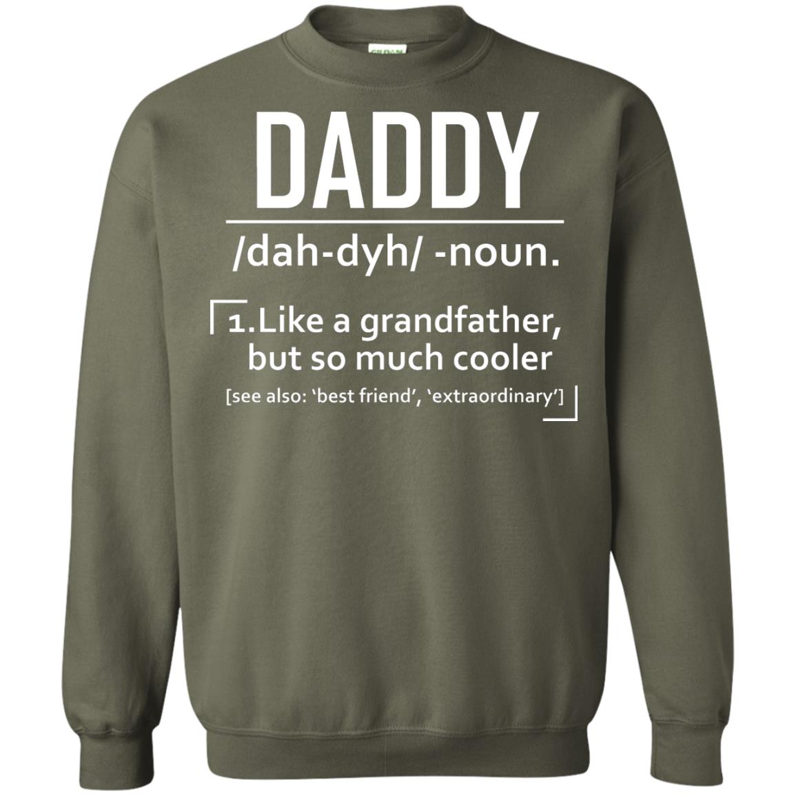 Daddy Like A Grandfather But So Much Cooler Shirt Military Green