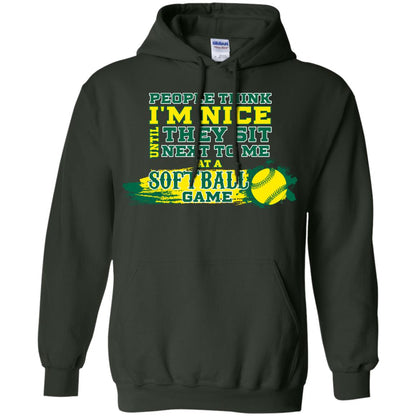 People Think I'm Nice Until They Sit Next To Me At A Softball Game Shirt For Mens Or Womens Forest Green