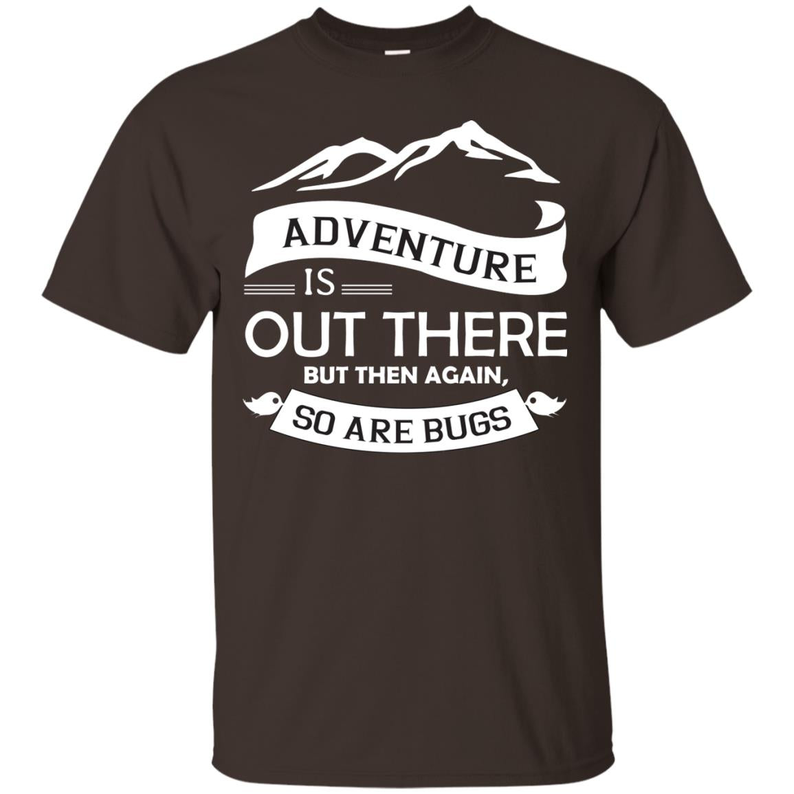 Adventure Is Out There But Then Again So Are Bugs Dark Chocolate