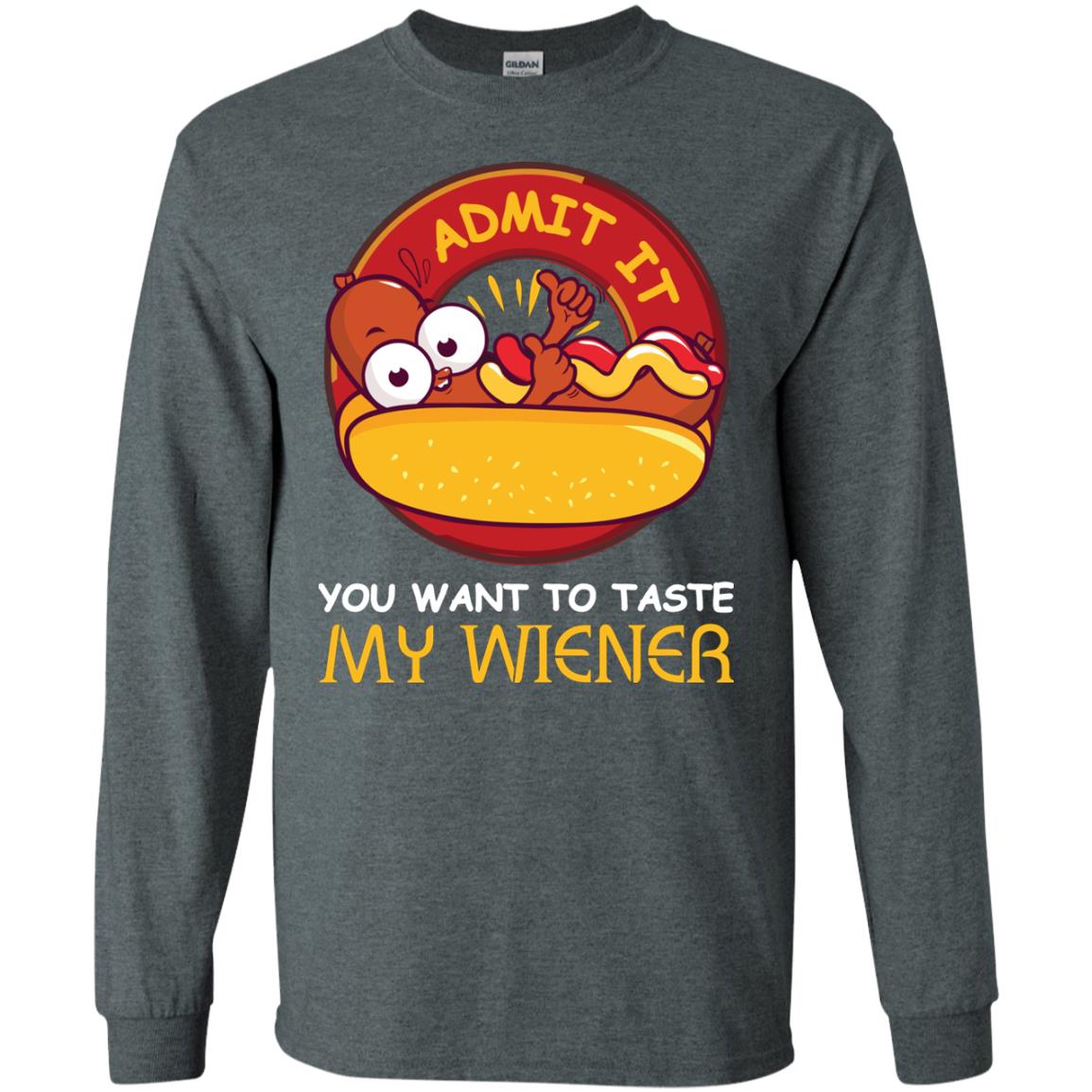 Admit It You Want To Taste My Wiener Shirt Dark Heather