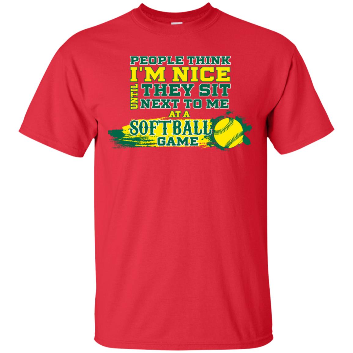 People Think I'm Nice Until They Sit Next To Me At A Softball Game Shirt For Mens Or Womens Red