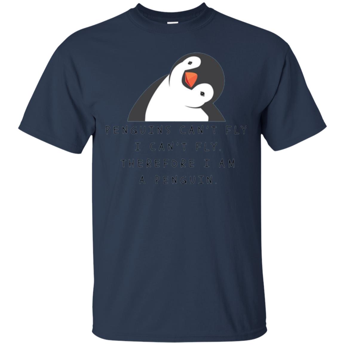 Penguins Lovers T-shirt Penguins Can_t Fly I Can_t Fly Therefore I Am A Penguin Navy