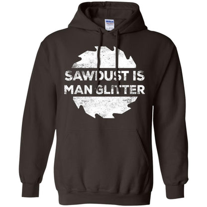 Woodworking T-shirt Sawdust Is Man Glitter Dark Chocolate