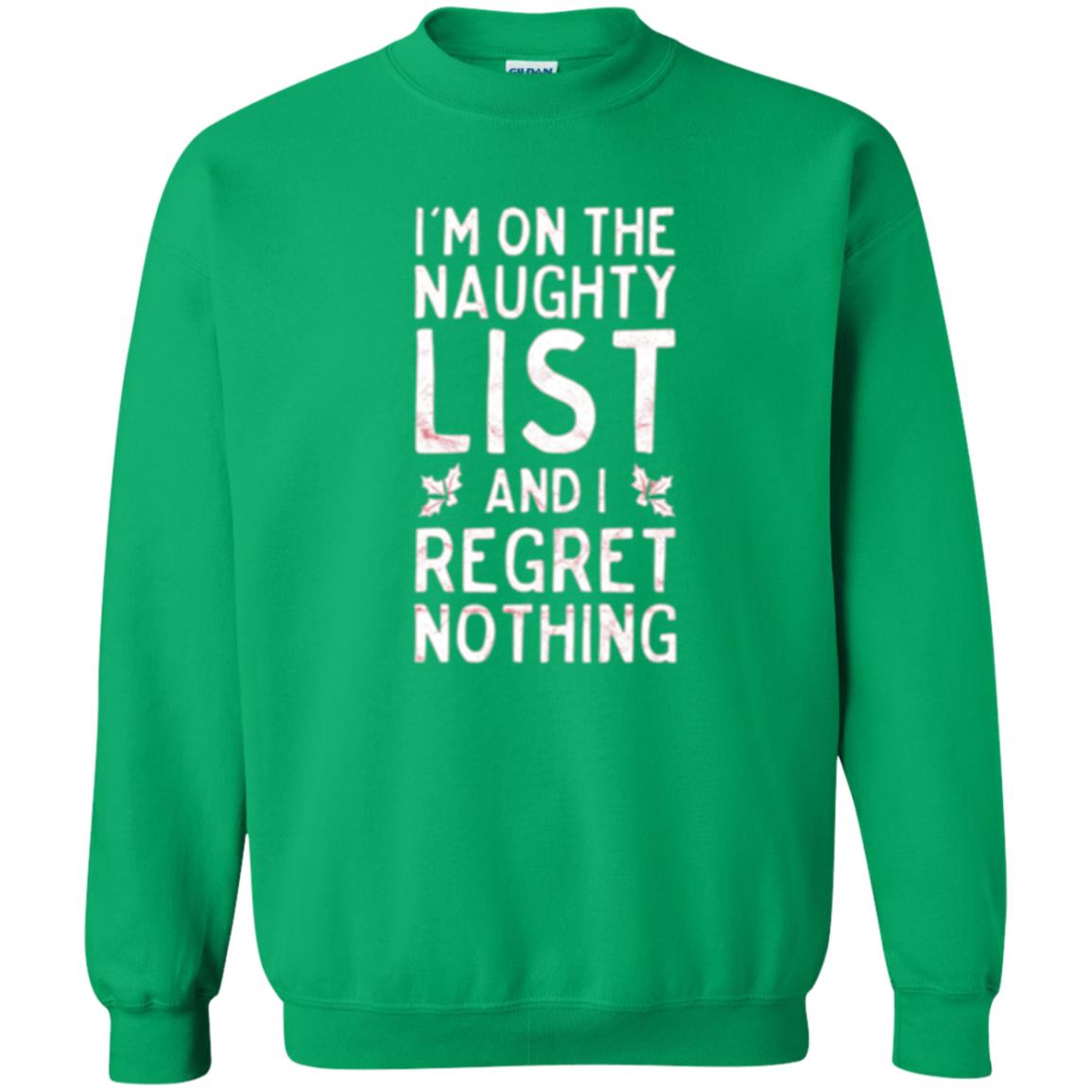 Christmas T-shirt I_m On The Naughty And I Regret Nothing Irish Green