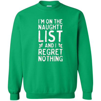Christmas T-shirt I_m On The Naughty And I Regret Nothing Irish Green