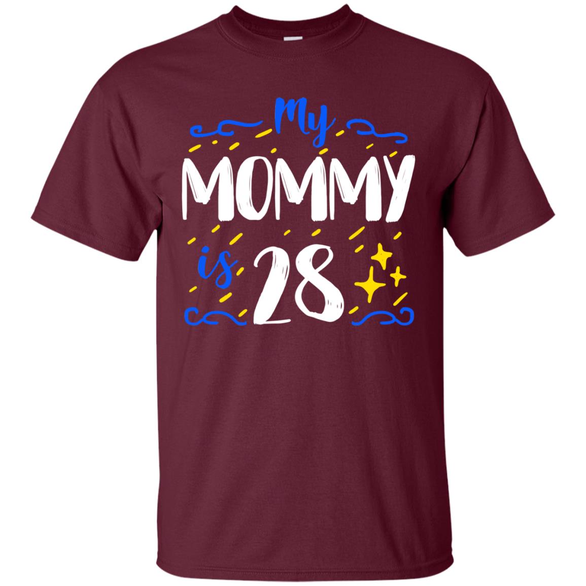 My Mommy Is 28 28th Birthday Mommy Shirt For Sons Or Daughters Maroon