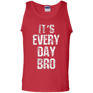 It's Every Day Bro T-shirt