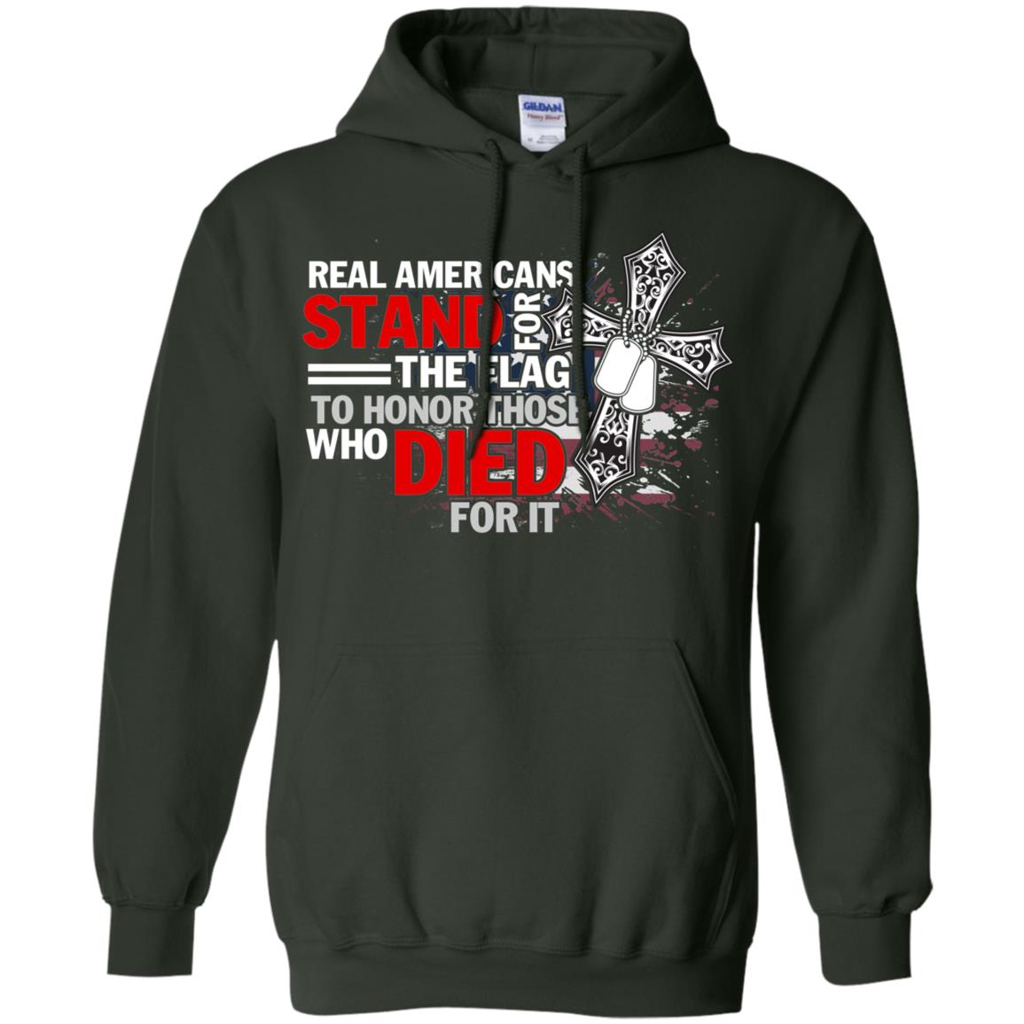 Real Americans Stand For The Flag To Honor Those Who Died For It Veteran Shirt Forest Green