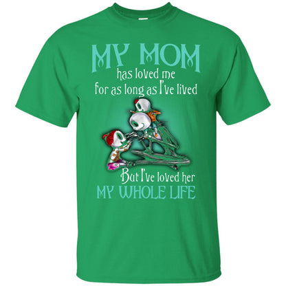 My Mom Has Loved Me As Long As I_ve Lived But I_ve Loved Her My Whole Life Children T-shirt Irish Green