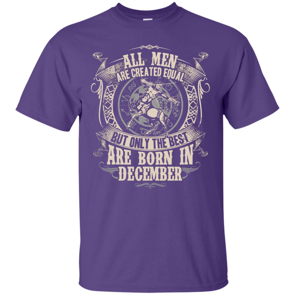 All Men Are Created Equal, But Only The Best Are Born In December T-shirt Purple