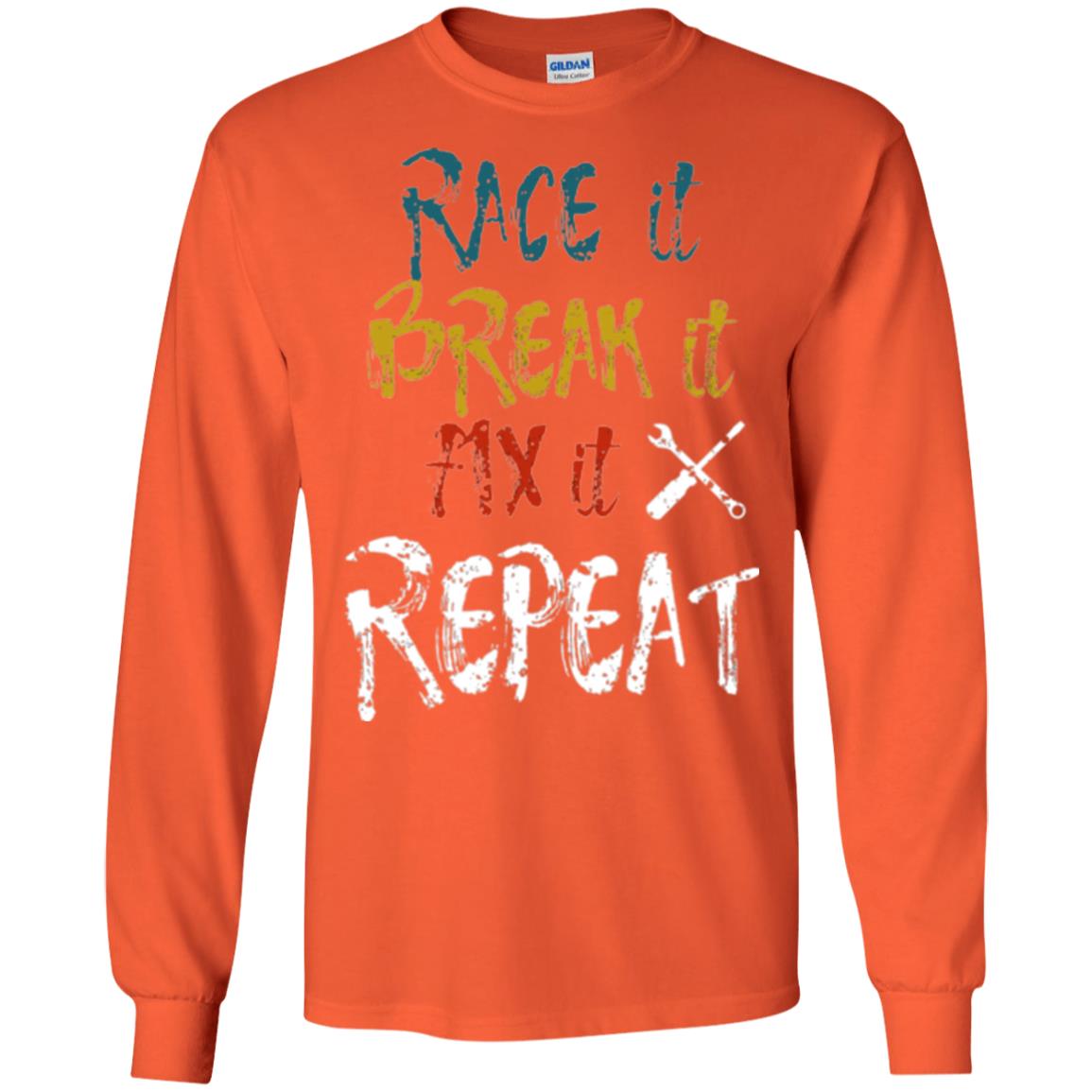 Mechanic T-shirt Race It Break It Fix It Repeat Orange