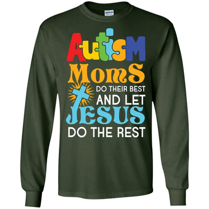 Autism Moms Do Their Best And Let Jesus Do The Rest Autism Mom T-shirt Forest Green