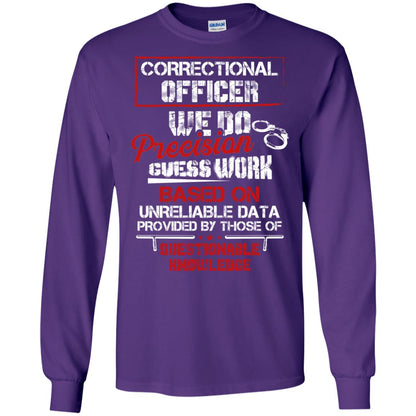 Correctional Officer We Do Precision Guess Work Based On Unreliable Data Provided By Those Of Questionable Knowledge Purple
