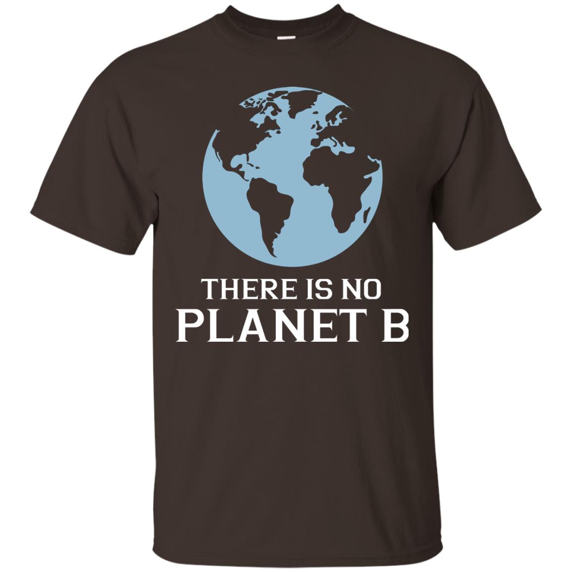 There Is No Planet B Save Our Planet Awareness Shirt Dark Chocolate